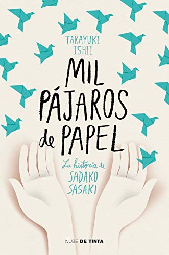 Mil pájaros de papel: La historia de Sadako Sasaki (Nube de Tinta)