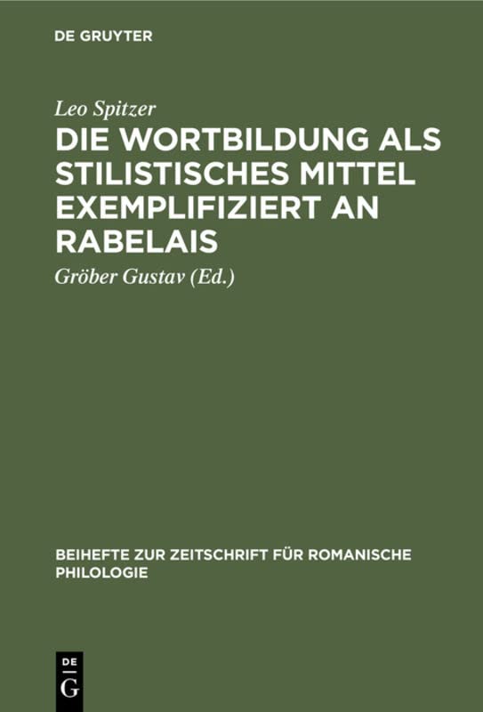 Die Wortbildung als stilistisches Mittel exemplifiziert an Rabelais: Nebst einem Anhang über die Wortbildung bei Balzac in seinen „Contes Drolatiques” ... für romanische Philologie, 29, Band 29)