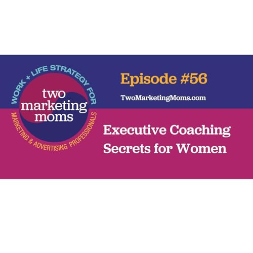 Episode 56: Executive Coaching Secrets for Wome cover art