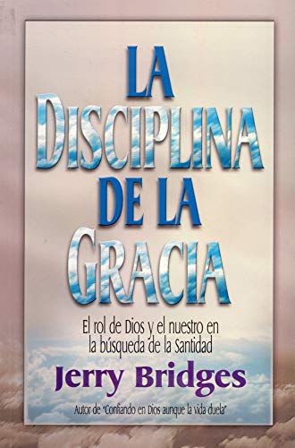 La Disciplina de la Gracia (English and Spanish Edition)