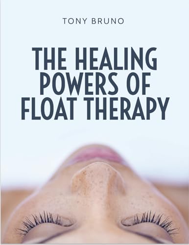 The Healing Powers of Float Therapy