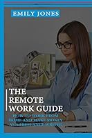 The Remote Work Guide: How to Work from Home and Make Money as a Freelance Writer B089LYN49Q Book Cover