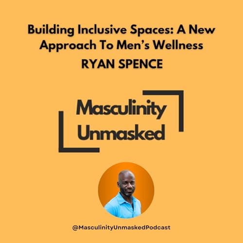 #S2.10 Building Inclusive Spaces: A New Approach To Men&rsquo;s Wellness | Ryan Spence