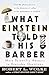 What Einstein Told His Barber: More Scientific Answers to Everyday Questions