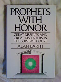 Prophets with honor;: Great dissents and great dissenters in the Supreme Court