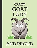 Crazy Goat Lady And Proud: Lined Journal Notebook 1730780695 Book Cover
