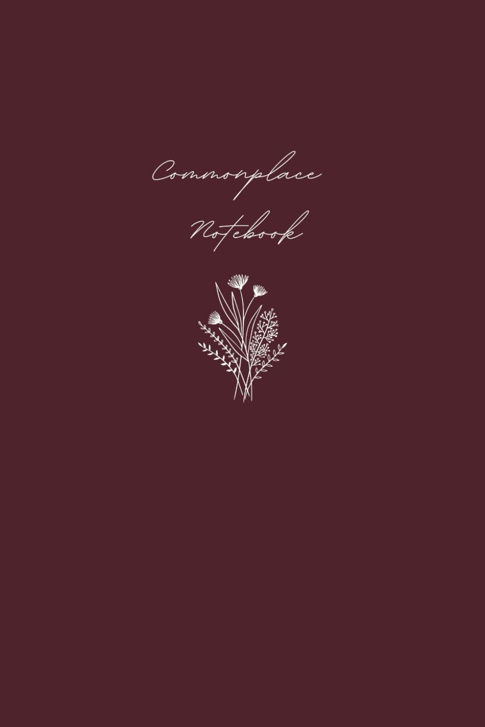 Commonplace Notebook: Delicate & Minimal Floral Arrangement on Burgundy Cover. 6 x 9 144 Wide Ruled Pages. Perfect for journaling, commonplace ... | Charlotte Mason Notebook