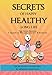 Secrets Of Happy Healthy Long Life: Time Tested Remedies - A Treatise on Wellness, Immunity & Nutrition Secrets of günstig Kaufen-Secrets Of Happy Healthy Long Life: Time Tested Remedies - A Treatise on Wellness, Immunity & Nutrition