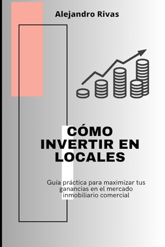 CÓMO INVERTIR EN LOCALES: Guía práctica para maximizar tus gananc...
