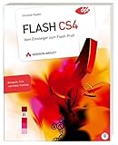  Einführung in Flash CS4: Vom Einsteiger zum Flashprofi in wenigen Tagen