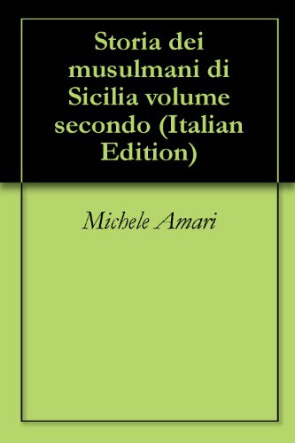 Storia dei musulmani di Sicilia volume secondo Storia dei musulmani di Sicilia volume secondo