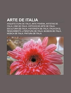 Arte de Italia: Arquitectura de Italia, Arte povera, Artistas de Italia, Cine de Italia, Críticos de arte de Italia, Escultura de Italia, Historieta ... de Italia, Museos de Italia, Música de Italia