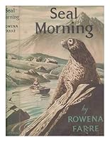 Seal morning / Rowema Farre ; Decorations by Raymond Sheppard B00AGEJF06 Book Cover