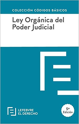 LEY ORGANICA DEL PODER JUDICIAL: Código Básico