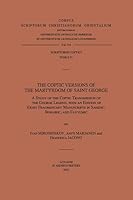 The Coptic Versions of the Martyrdom of Saint George: A Study of the Coptic Transmission of the George Legend, with an Edition of Eight Fragmentary Manuscripts in Sahidic, Bohairic, and Fayyumic 9042952822 Book Cover
