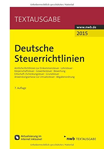 Deutsche Steuerrichtlinien: Amtliche Richtlinien zur Einkommensteuer, Lohnsteuer, Körperschaftsteue Deutsche Steuerrichtlinien: Amtliche Richtlinien zur Einkommensteuer, Lohnsteuer, Körperschaftsteue