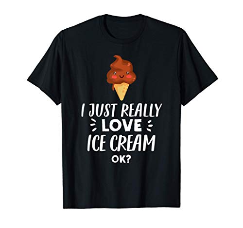 Funny Ice Cream Lover Design | I Just Really Love Ice Cream T-Shirt