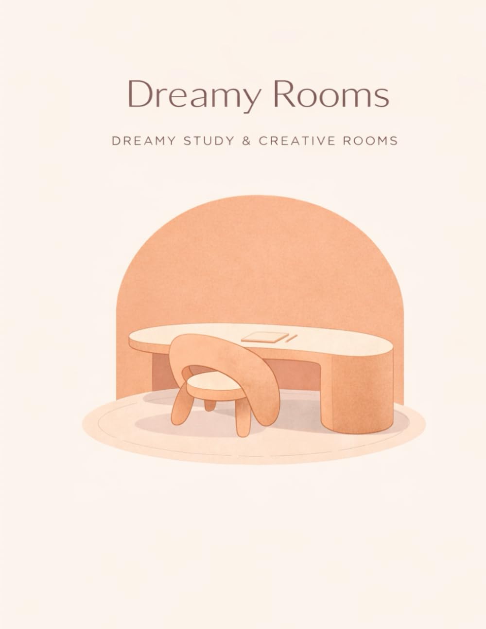 Dreamy Rooms: Dreamy Study & Creative Rooms: A Modern Adult Coloring Book for Relaxation, Focus & Calm