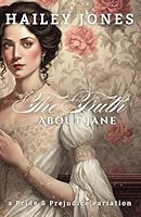The Truth About Jane: A Pride and Prejudice Variation (The Rosings Collection) B0DSSSYXTM Book Cover