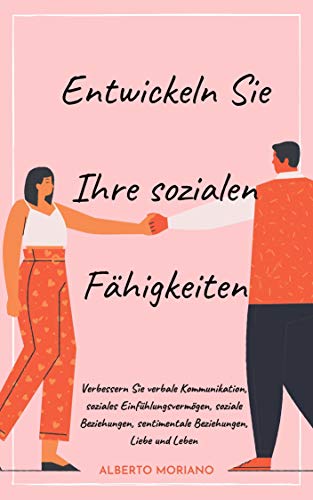 Entwickeln Sie Ihre sozialen Fähigkeiten: Verbessern Sie verbale Komm Entwickeln Sie Ihre sozialen Fähigkeiten: Verbessern Sie verbale Komm