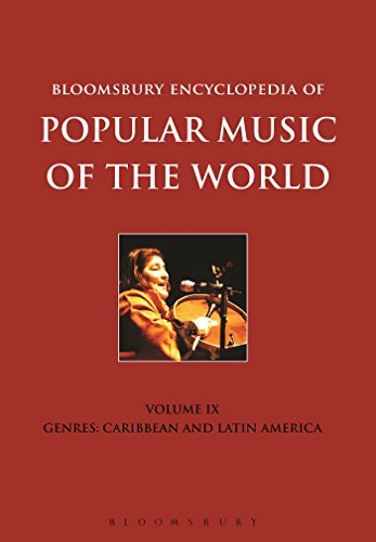 Bloomsbury Encyclopedia of Popular Music of the World, Volume 9: Genres: Caribbean and Latin America (2014-04-24)