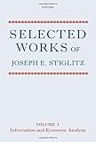 Selected Works of Joseph E. Stiglitz: Volume I: Information and Economic Analysis (Selected Works of Joseph E. Stiglitz (1))