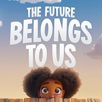 The Future Belongs to Us: An Inspirational Book of Careers for Young Black Girls B0DBHCFGZK Book Cover