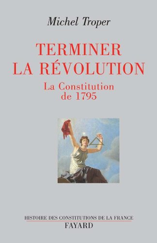 Terminer la Révolution: la Constitution de 1795