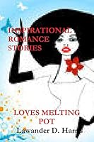 Loves Melting Pot - Inspirational Romance Stories 1105744558 Book Cover