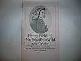 Mr. Jonathan Wild der Grosse. Die Geschichte eines Helden - Henry Fielding 