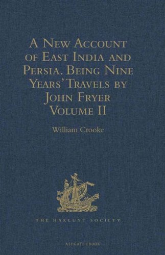 Buy A New Account of East India and Persia. Being Nine Years' Travels, 1672-1681, by John Fryer: Volume II — BookShops.in