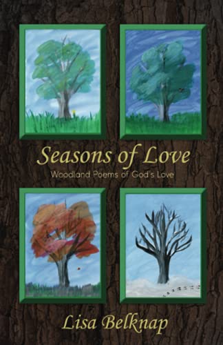 Seasons Of Love: Woodland Poems of God's Love