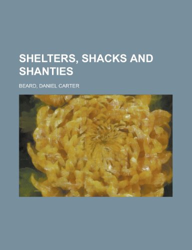 Shelters, Shacks and Shanties Shelters, Shacks and Shanties