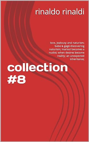collection #8: love, jealousy and naturism; babà & gegè discovering naturism; marisol becomes a nudist; when desires become reality; an unexpected inheritance;