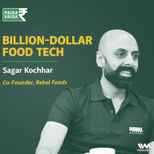 Page de couverture de Sagar Kochhar on Building a Food Empire: From Faasos to the World's Largest Internet Restaurant | Anupam Gupta | Paisa Vaisa