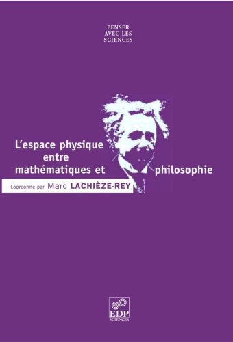 Télécharger L' Espace physique entre mathématiques et philosophie (Penser avec les sciences) PDF