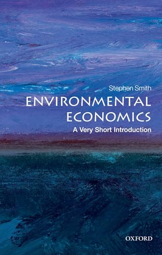 Environmental Economics: A Very Short Introduction (Very Short Introductions Book 284)