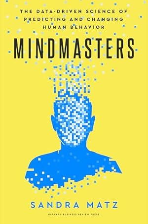 Book cover Mindmasters: The Data-Driven Science of Predicting and Changing Human Behavior