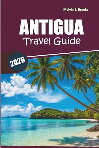 Antigua Travel Guide 2026: Your Easy Guide to What to See, Where to Stay, and Itinerary Planning