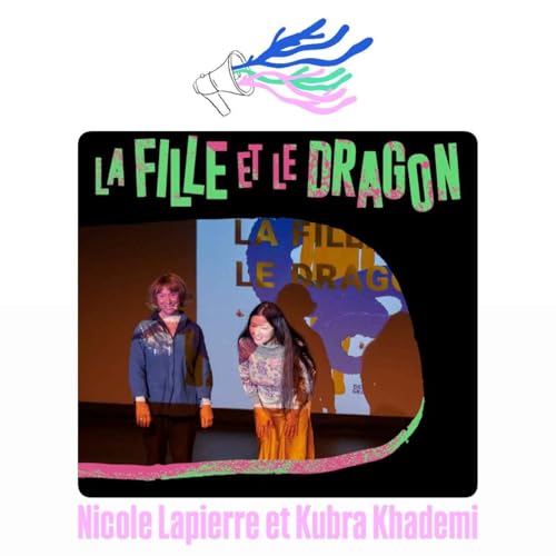 『La Fille et le Dragon, rencontre avec Nicole Lapierre et Kubra Khademi』のカバーアート