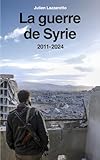 La Guerre de Syrie: 2011-2024