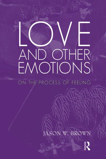 Love and Other Emotions: On the Process of Feeling      1st Edition