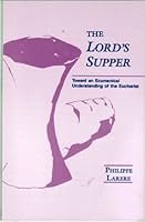 The Lord's Supper: Towards an Ecumenical Understanding of the Eucharist 0814622267 Book Cover