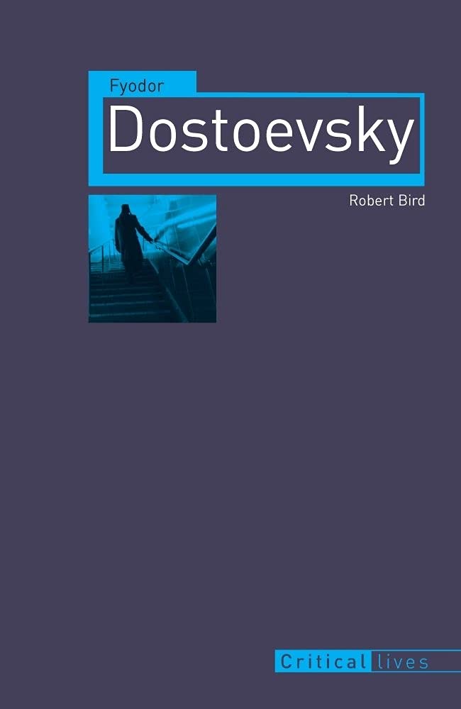 Fyodor Dostoevsky (Critical Lives)