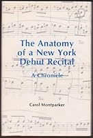 The Anatomy of a New York Debut Recital: A chronical B0006EHDB4 Book Cover