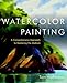 Watercolor Painting: A Comprehensive Approach to Mastering the Medium