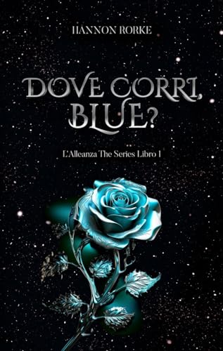 Dove corri, Blue?: L'Alleanza The Series Libro 1