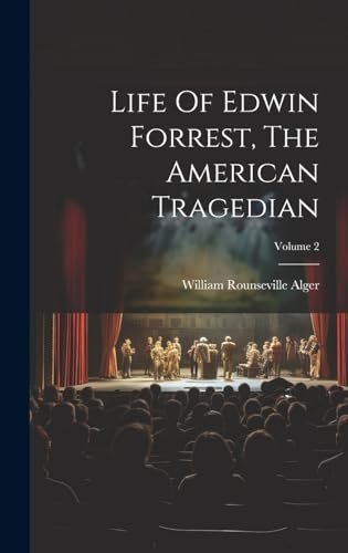 Life Of Edwin Forrest, The American Tragedian; Volume 2