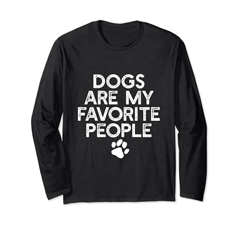 DOGS ARE MY FAVORITE PEOPLE Paw Print Pet Owner Dog Meme Long Sleeve T-Shirt