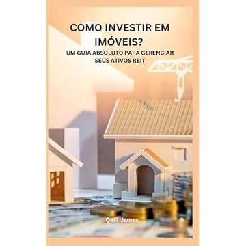 Capa do livro Como Investir Em Imóveis? Um Guia Absoluto Para Gerenciar Seus Ativos Reit
